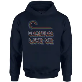 Beaches Love Me - Unisex Hoodie