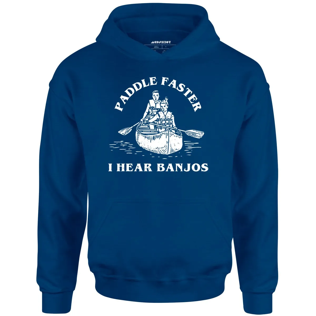 Paddle Faster I Hear Banjos - Unisex Hoodie