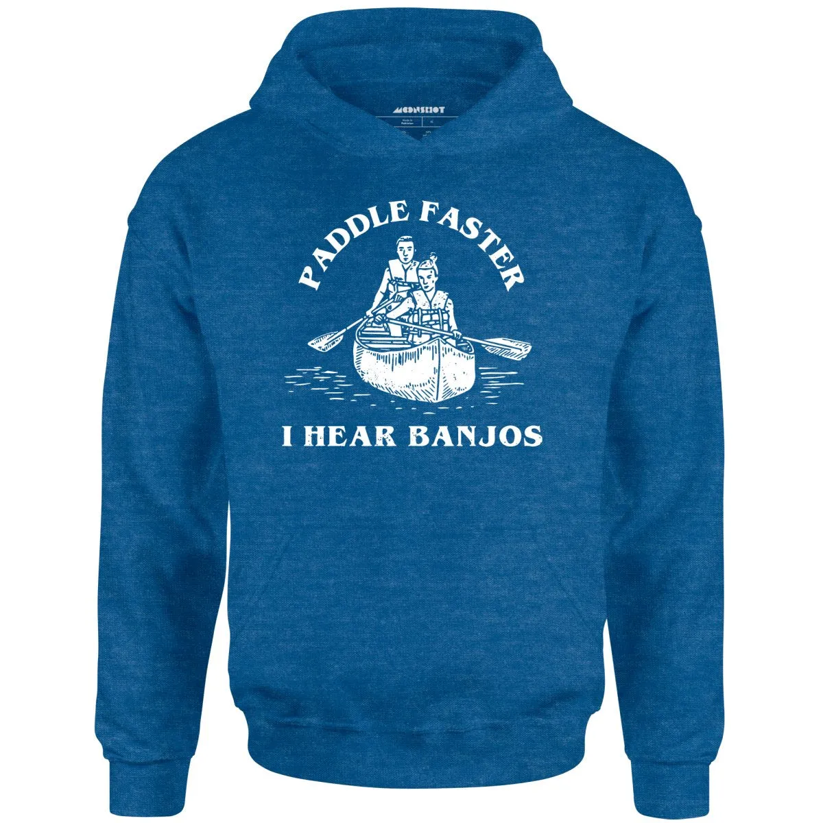 Paddle Faster I Hear Banjos - Unisex Hoodie