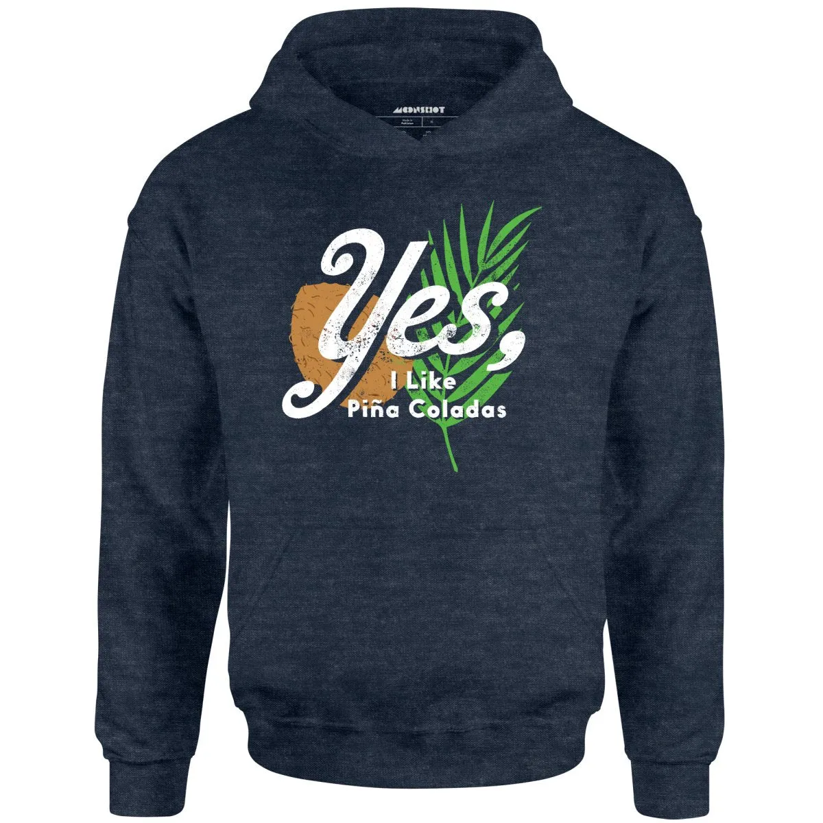 Yes I Like Pina Coladas - Unisex Hoodie