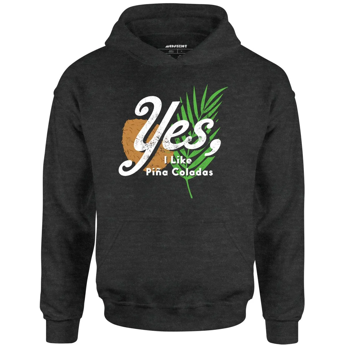 Yes I Like Pina Coladas - Unisex Hoodie